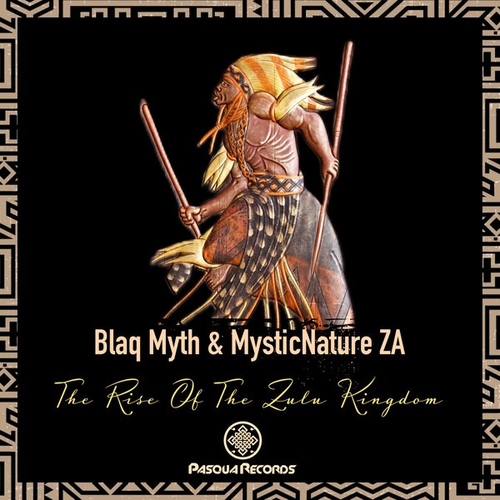 Blaq Myth, MysticNature ZA - The Rise Of The Zulu Kingdom [PR168]